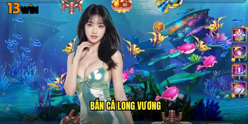Thống Trị Đại Dương Cùng Game Bắn Cá Long Vương 13WIN Đỉnh Cao 8 Bắn Cá Long Vương