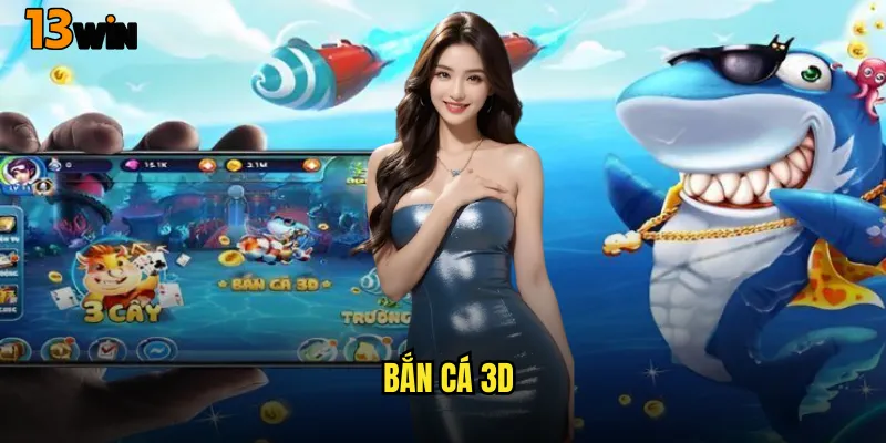 Đắm Chìm Trong Thế Giới Ảo Game Bắn Cá 3D 13WIN Siêu Thực 7 Bắn Cá 3D