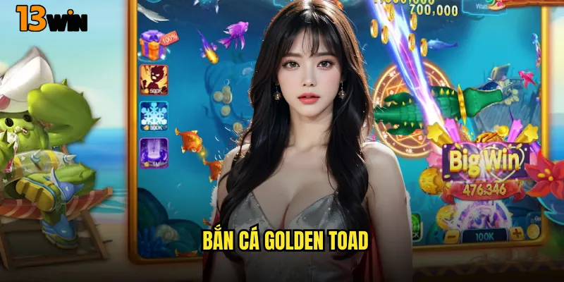 Bắn Cá Golden Toad 13WIN Game Thần Tài Mang Lại Vận May 2 Bắn Cá Golden Toad