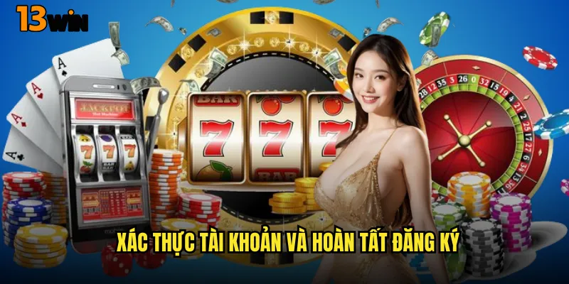 Xác Thực Tài Khoản Và Hoàn Tất Đăng Ký
