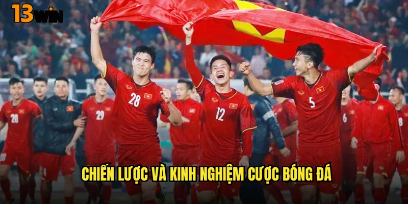 Chiến Lược Và Kinh Nghiệm Cược Bóng Đá