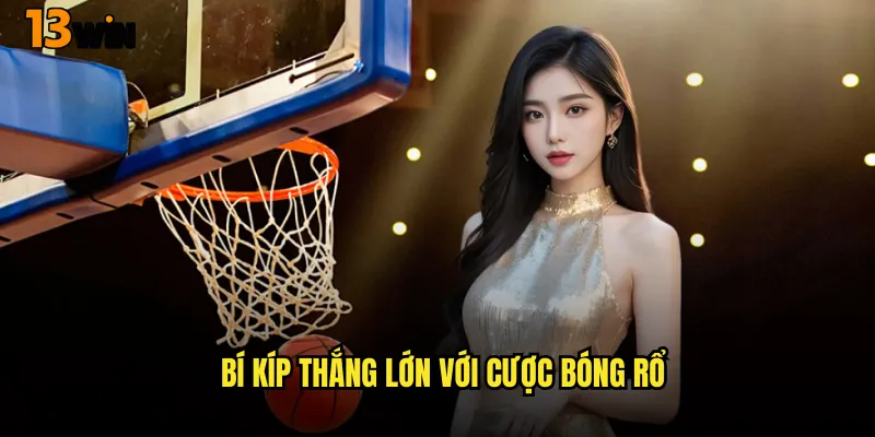 Bí Kíp Thắng Lớn Với Cược Bóng Rổ