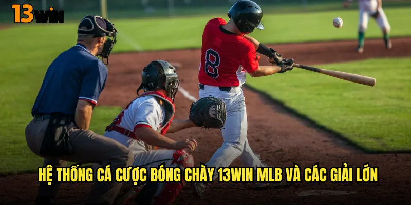 Hệ Thống Cá Cược Bóng Chày 13WIN MLB Và Các Giải Lớn