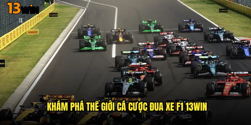 Khám Phá Thế Giới Cá Cược Đua Xe F1 13WIN
