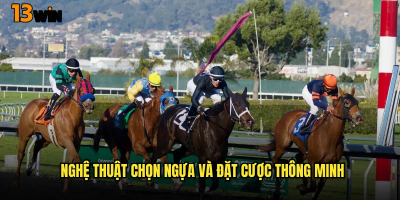 Nghệ Thuật Chọn Ngựa Và Đặt Cược Thông Minh