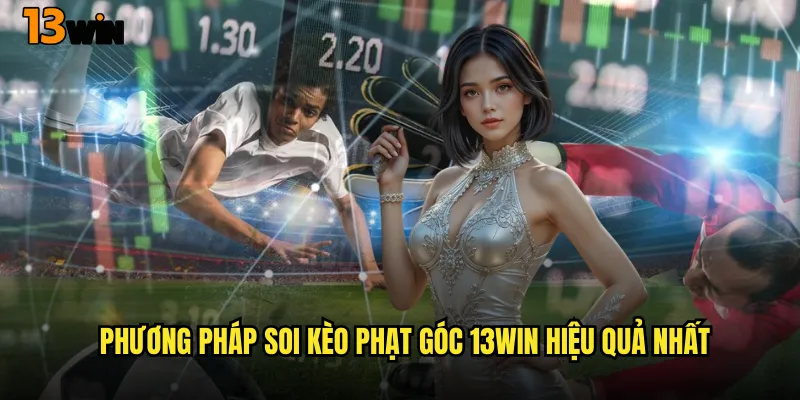 Phương Pháp Soi Kèo Phạt Góc 13WIN Hiệu Quả Nhất