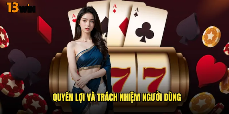 Quyền Lợi Và Trách Nhiệm Người Dùng