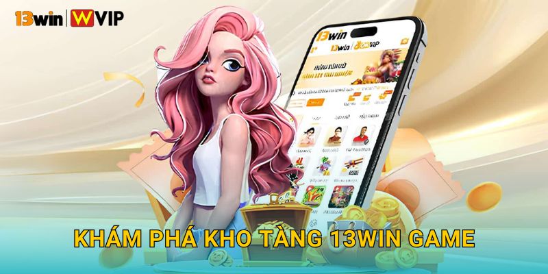 Khám Phá Kho Tàng 13WIN GAME